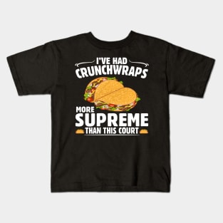 I've Had Crunchwraps More Supreme Than This Court Kids T-Shirt